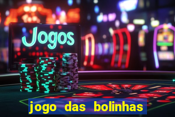 jogo das bolinhas que ganha dinheiro